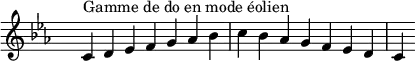 
\relative c' { 
  \key c \aeolian
  \clef treble \time 7/4 \hide Staff.TimeSignature c4^\markup { Gamme de do en mode éolien } d ees f g aes bes c bes aes g f ees d c
}
