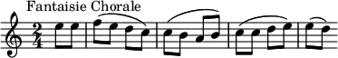 \new Score {
\new Staff {
\relative c'' {
\time 2/4
\key c \major
\clef treble
\tempo 4 = 88
\omit Score.MetronomeMark
\partial 4 e8^\markup { \halign #-0.5 "Fantaisie Chorale"} e f( e d c) c( b a b) c( c d e) e( d)
}
}
}