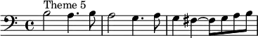 \relative c' {\clef "bass" 
  b2^"Theme 5" a4. b8 a2 g4. a8 g4 fis~ fis8 [g a b]
} 
