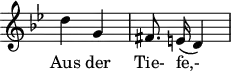 
\header {
  tagline = ##f
}

\score {
  \new Staff \with {
    \remove "Time_signature_engraver"
  }
<<
  \relative c'' {
    \key bes \major
    \time 2/4
    \set Score.currentBarNumber = #5
    \override TupletBracket #'bracket-visibility = ##f 
    \autoBeamOff

     %%%%%%%%%%%%%%%%%%%%%%%%%% Aus der Tie- fe,-
     d4 g, fis8. e!16( d4)

  }

  \addlyrics {
     Aus der Tie- fe,-
  }
>>
  \layout {
    \context {
      \remove "Metronome_mark_engraver"
    }
  }
  \midi {}
}
