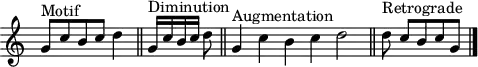 
\header {
  tagline = ##f
}

\score {
  \new Staff \with {
     \remove "Time_signature_engraver"
  }
<<
  \relative c'' {
    \key c \major
    \time 6/1
    %\set Staff.midiInstrument = #"violin" 
    \override TupletBracket #'bracket-visibility = ##f 
    %\autoBeamOff

     %%%%%%%%%
     g8^"Motif" c b c d4 \bar "||" g,16^"Diminution"[ c b c] d8 \bar "||" g,4^"Augmentation" c b c d2 \bar "||"  d8^"Retrograde" c[ b c g] \bar "|."

  }
>>
  \layout {
     \context { \Score \remove "Metronome_mark_engraver" }
  }
  \midi {}
}
