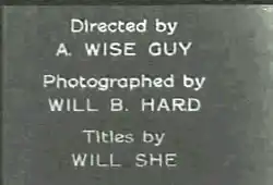 Intertitre de générique du film A Free Ride mentionnant «&nbsp;Directed by A. WISE GUY Photographed by WILL B. HARD Titles by WILL SHE&nbsp;».