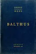 Catalogue d'exposition : Balthus : exposition, Galerie Georges Moos, 12, Rue Diday, 12, Genève, novembre 1943 . Collection de la Bibliothèque d'art et d'archéologie, Genève.