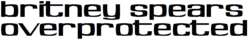 Description de l'image Britney Spears - Overprotected Logo.png.