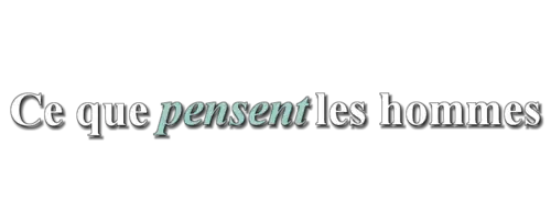 Description de l'image Ce que pensent les hommes.png.