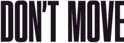 Description de l'image Don't Move.png.