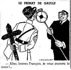 Caricature du général de Gaulle en noir et blanc où le général, qui a une croix dans le dos, parle à un micro tenu par un Juif caricaturé. Le général déclare au micro « Allez, braves Français, je vous promets la croix !… ».