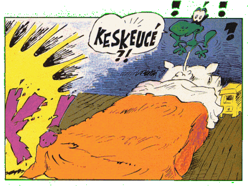 ... et « Keskeucé ? ! », ses deux expressions favorites.