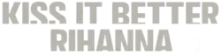 Description de l'image Rihanna - Kiss It Better Logo.png.