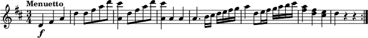 \relative c' {
\version "2.18.2"
\key d \major
\time 3/4
\tempo "Menuetto"
d4\f fis a
d d8 fis a d
<a, cis'>4 d8 fis a d
<a, cis'>4 a a
a4. b16 cis d e fis g
a4 d,8 e16 fis g a b cis
<fis,a>4 <d fis> <cis e>
d r4 r4 \bar ":|."
}