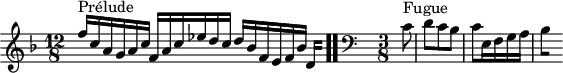 
\version "2.18.2"
\header {
  tagline = ##f
}

\score {
  \new Staff \with {

  }
<<
  \relative c'' {
    \key f \major
    \time 12/8

     %% INCIPIT CBT I-11, BWV 856, fa majeur
      s8*0^\markup{Prélude} \stemUp f16 c a g a c f, a c ees d c d bes f e f bes 
{ 
 % suppression des warnings :
 #(ly:set-option 'warning-as-error #f)
 #(ly:expect-warning (_ "stem does not fit in beam")) %% <= à traduire éventuellement
 #(ly:expect-warning (_ "beam was started here")) %% <= à traduire éventuellement
  \set stemRightBeamCount = #2
  d,4*1/4[ s]
} \bar ".."

     \skip 8*1
     \override Staff.Clef.extra-offset = #'( -1 . 0 )
     \clef bass 
     \time 3/8 \partial 8 
     \relative c' { s8*0^\markup{Fugue} \stemDown c8 d c bes c e,16 f g a 
{ 
 % suppression des warnings :
 #(ly:set-option 'warning-as-error #f)
 #(ly:expect-warning (_ "stem does not fit in beam")) %% <= à traduire éventuellement
 #(ly:expect-warning (_ "beam was started here")) %% <= à traduire éventuellement
  \set stemRightBeamCount = #1
  bes4*1/2[ s]
}
      }

  }
>>
  \layout {
     \context { \Score \remove "Metronome_mark_engraver" 
     \override SpacingSpanner.common-shortest-duration = #(ly:make-moment 1/2) 
}
  }
  \midi {}
}

