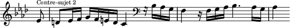 
\version "2.18.2"
\header {
  tagline = ##f
}

\score {
  \new Staff \with {
    \remove "Time_signature_engraver"
  }
<<
  \relative c' {
    \key f \minor
    \time 4/4

     %% CONTRE-SUJET 2 — fugue CBT I-12, BWV 857, fa mineur
     \partial 8
     ees8^\markup{\tiny "Contre-sujet 2"} d ees16 f g f e d c4 \clef bass g16\rest bes16 aes g f4 r16 f16 g aes bes4. aes16 g aes4

  }
>>
  \layout {
     \context { \Score \remove "Metronome_mark_engraver" 
     %\override SpacingSpanner.common-shortest-duration = #(ly:make-moment 1/2) 
}
  }
  \midi {} 
}
