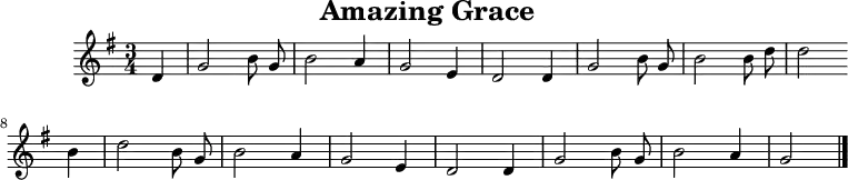 
X:1
T:Amazing Grace
M:3/4
L:1/4
K:G
D | G2 B/G/ | B2A | G2E | D2
D | G2B/G/ | B2B/d/ | d2
B | d2B/G/ | B2A | G2E | D2
D | G2 B/G/ | B2 A | G2
 |]
