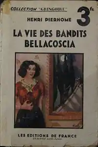 "Vie des bandits Bellacoscia" (1934)Henri Pierhome(édition de France -collection Gringoire)