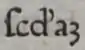 Et dans ‹&nbsp;ſcđaꝫ&nbsp;›, l’abréviation de secundam, dans Bartolus de Saxoferrato, Super secunda parte Codicis, 1471, 68v.