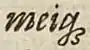 Et dans ‹&nbsp;meiqꝫ&nbsp;›, abréviation de ‹&nbsp;meique&nbsp;›, dans Cornelis Kiliaan, Etymologicum Teutonicae linguae, 1599.