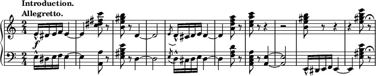 \relative c' {
\new PianoStaff <<
\new Staff { \key a \minor \time 2/4
\tempo \markup {
\column {
\line { Introduction. }
\line { Allegretto. }
}
}
e16-^ dis e f e4~ e <c' dis fis c'>8 r <b e gis b> r d,4~ d2 \slashedGrace e8( d16-^) cis d e d4~ d <a' d f a>8 r <c e a c> r r4 r2 <b e gis b>8 r r4 r <e gis b e>8 r\fermata
}
\new Dynamics {
s\f
}
\new Staff { \key a \minor \time 2/4 \clef bass
e,,16-^ dis e f e4~ e <a a,>8 r <e gis b e> r d4~ d2 \slashedGrace e8( d16-^) cis d e d4~ d <f a d>8 r <a, c e a> r <a e'>4~ <a e'>2 e16-^ dis e f e4~ e <e' gis b e>8 r\fermata
}
>>
}
